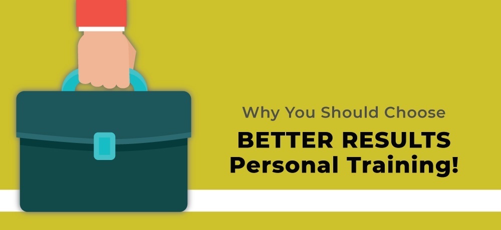 Why You Should Choose Better Results Personal Training.jpg